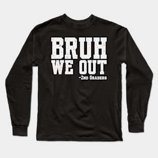 Bruh We Out 2nd Graders Second Grade Graduation Class 2024 Long Sleeve T-Shirt